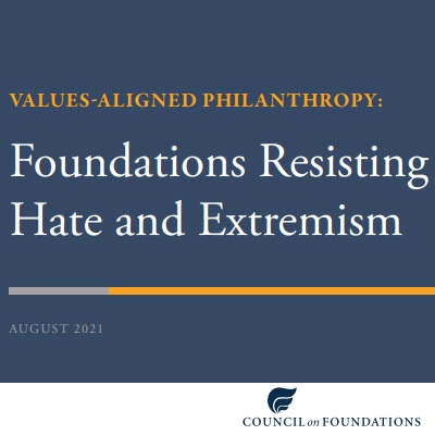 VALUES-ALIGNED PHILANTHROPY: Foundations Resisting Hate and Extremism