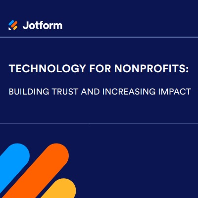Technology For Nonprofits: Building Trust And Increasing Impact